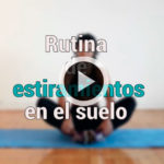 Rutina de estiramientos en el suelo destacada-video-rutina-estiramientos